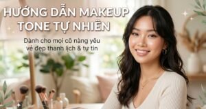 hướng dẫn makeup tone tự nhiên
