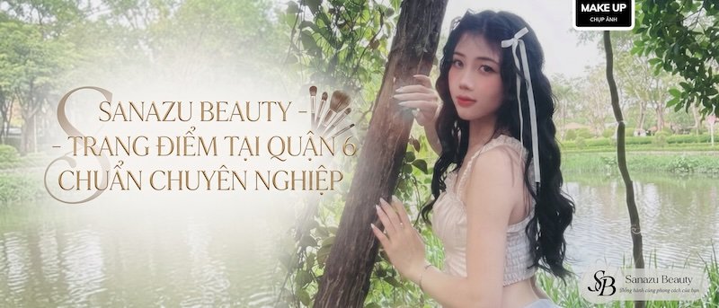 Top 10 tiệm makeup quận 6, Chuyên trang điểm đi tiệc - 53 tiệm makeup quận 6